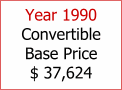 Year 1990 Convertible Base Price $ 37,6244,820